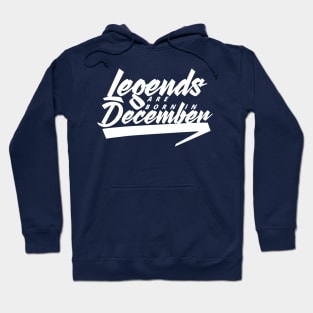 Legends are born in December Hoodie